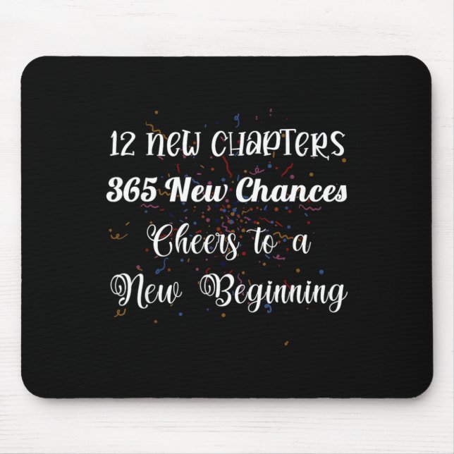 12 New Chapters 365 New Chances Cheers To New Begi Mousepad (Vorne)