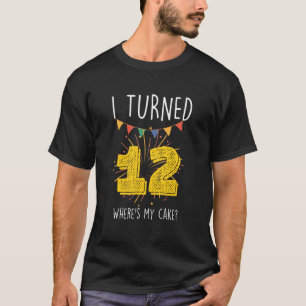 12 Wo ist mein Geburtstagskuchen Celebrat? T-Shirt