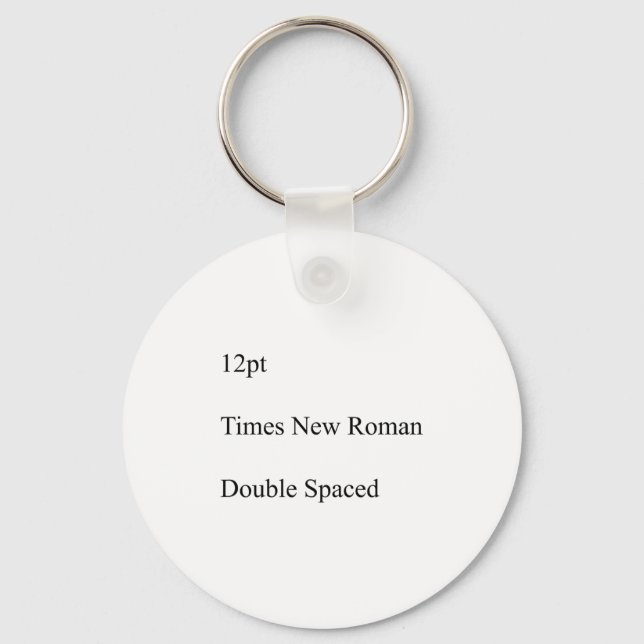 12pt Times New Roman Double Spaced  Schlüsselanhänger (Vorderseite)