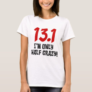13.1 Nur die Hälfte verrückt T-Shirt