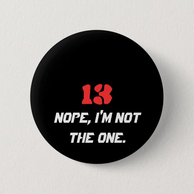 13, Nope, bin ich nicht das ein Button (Vorderseite)