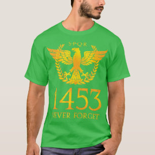 1453 Vergiss nie Rom Fall von Konstantinopel T-Shirt