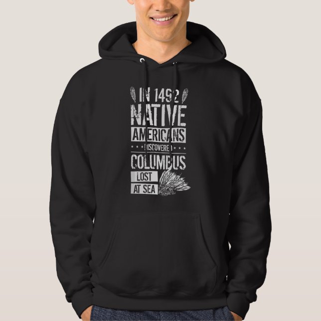 1492 entdeckten die indianischen Ureinwohner Ameri Hoodie (Vorderseite)