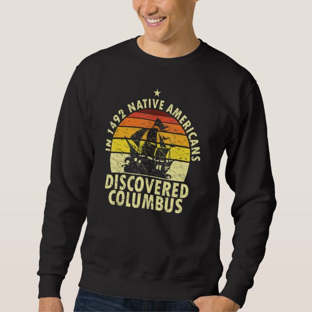 1492 Native Americans Discovered Columbus Indigeno Sweatshirt (Vorderseite)