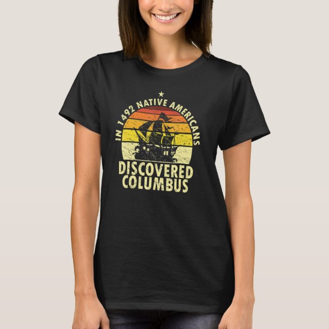 1492 Native Americans Discovered Columbus Indigeno T-Shirt (Vorderseite)
