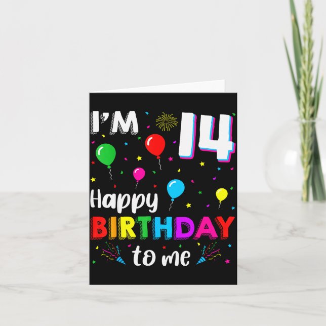 14th Birthday I'm 14 Happy Birthday To Me 14 Years Karte (Vorderseite)