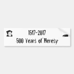 1517-2017500 Jahre der Ketzerei Autoaufkleber