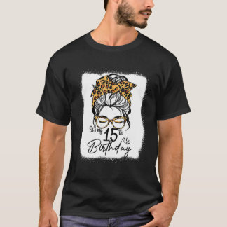 15 Jahre alt Messy Bun Leopard ist meine 15. Gebur T-Shirt