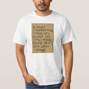 16 Ehefrau 7 hungrige Hunde 3 dünne Katzen 25 Kin T-Shirt