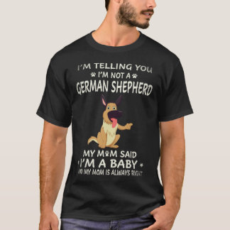 16 Ich sage dir, ich bin kein deutscher Schäferhun T-Shirt
