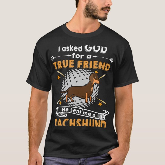 179 Ich Fragte Gott für einen echten Freund, den e T-Shirt (Vorderseite)