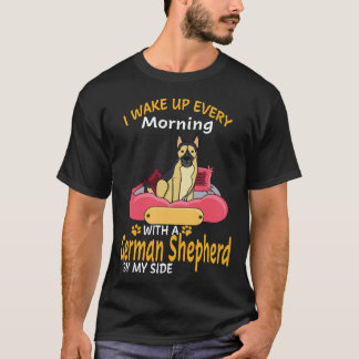 17 Ich wache jeden Morgen mit einem Deutschen Schä T-Shirt