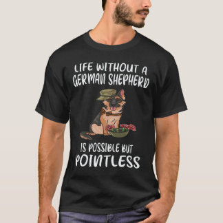 17 Leben ohne einen deutschen Schäferhund ist mögl T-Shirt