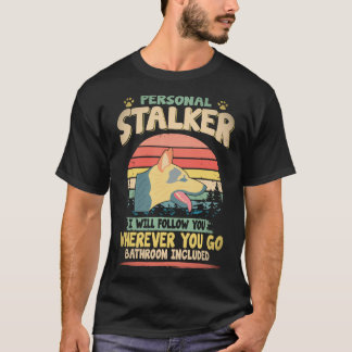 17 Persönlicher Stalker Ich werde dir folgen, wohi T-Shirt