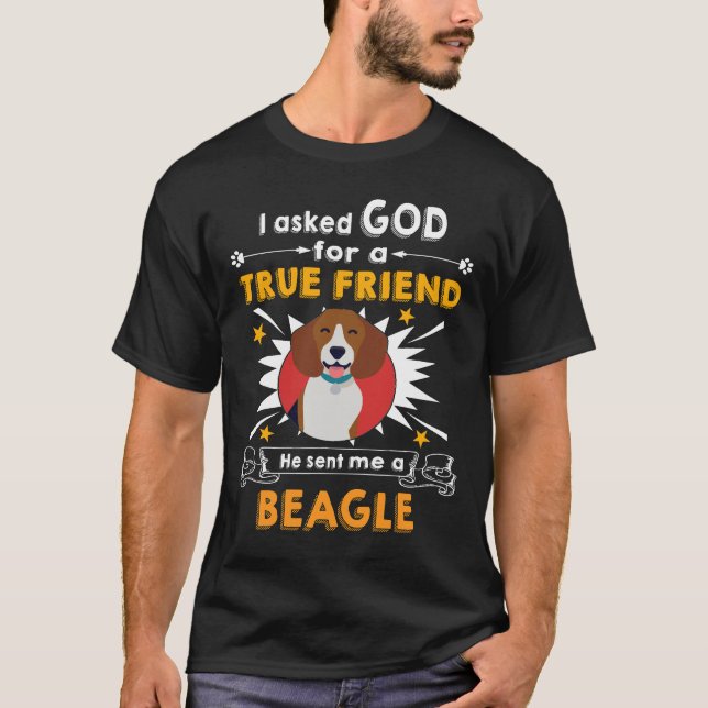 181 Fragte Gott Wahrer Freund ein Beagle T-Shirt (Vorderseite)