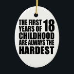 18 Childhood Are Always Birthday Keramik Ornament<br><div class="desc">18 Childhood Are Always Birthday</div>