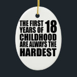 18 Childhood Are Always Birthday Keramik Ornament<br><div class="desc">18 Childhood Are Always Birthday</div>