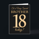 18. Gold-Effekt auf Black für Brother Birthday Karte<br><div class="desc">Eine schicke 18. Geburtstagskarte für einen 'Sehr Special Brother',  mit einer Zahl 18,  die aus Goldene-Effekt-Zahlen und dem Wort 'Bruder' auf schwarzem Hintergrund besteht. Die innere Botschaft,  die Sie ändern können,  wenn Sie wollen,  ist "Happy Birthday"</div>