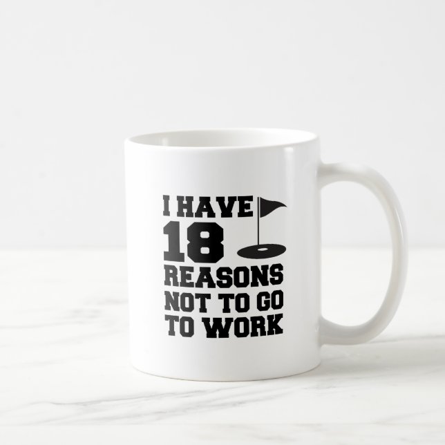 18 Gründe nicht zu gehen, Golf-Tasse zu bearbeiten Kaffeetasse (Rechts)
