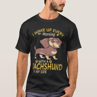 18 Ich wache jeden Morgen mit einem Dachshund an m T-Shirt