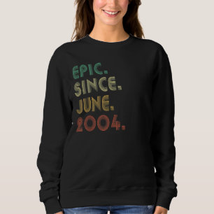 18 Jahre altes Geschenk Epic Seit Juni 2004 18. Ge Sweatshirt