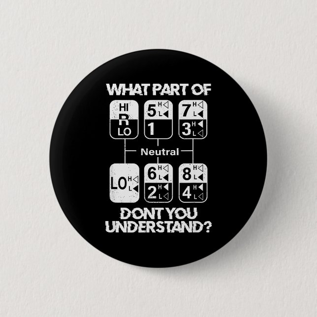 18 Speed What Don't You Understand Funny Truck Dri Button (Vorderseite)