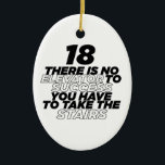 18 There Is No Elevator To Success Birthday Keramik Ornament<br><div class="desc">18 There Is No Elevator To Success Birthday</div>