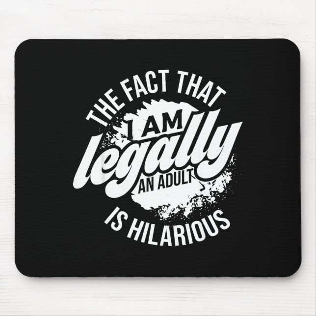 18th Birthday I'm Legally An Adult Is Hilarious Fu Mousepad (Vorne)