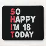 18th Birthday So Happy I'm 18 Today Gift Funny Mousepad<br><div class="desc">happy, sarcastic, birthday, giftidea, fathersday, funny, yearsold, mom, , humor, family</div>