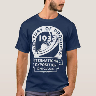 1933 Chicago World Fair 1933 A Century of Pr T-Shirt