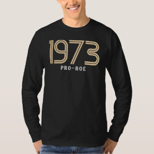 1973 Pro Choice Pro Roe / Abtreibung Frauen T-Shirt