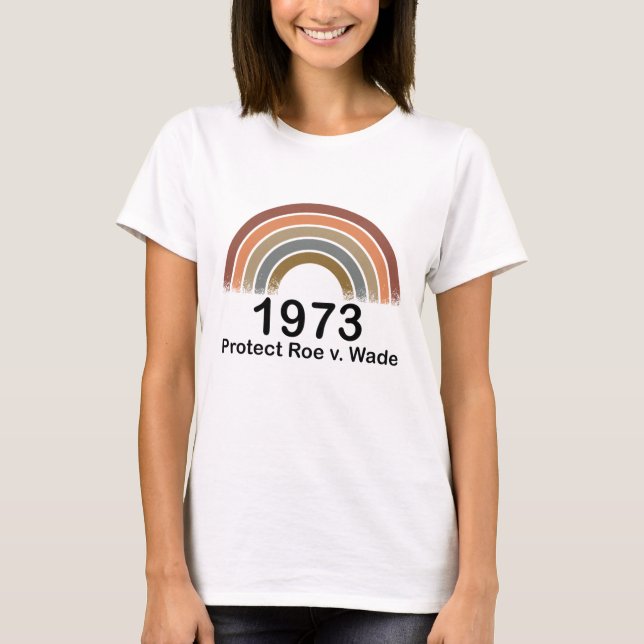 1973 Pro Choice Protect Roe / Wade Women's Rights T-Shirt (Vorderseite)