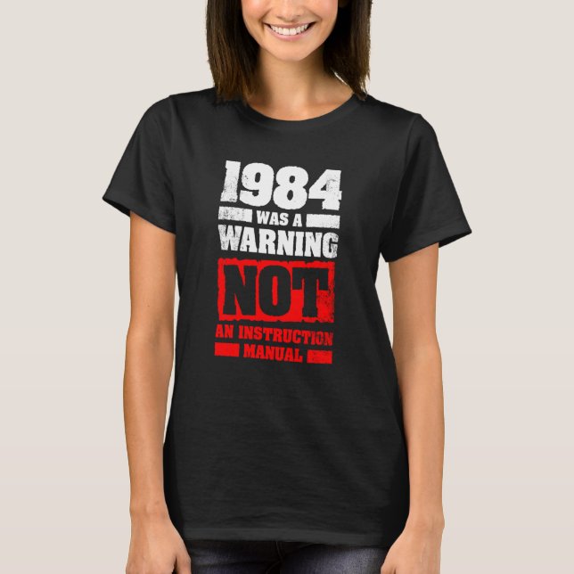 1984 Was A Warning Not An Instruction Manual T-Shirt (Vorderseite)