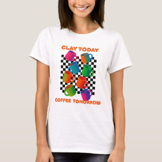 1990er Clay Today, Coffee Tomorrow T-Shirt