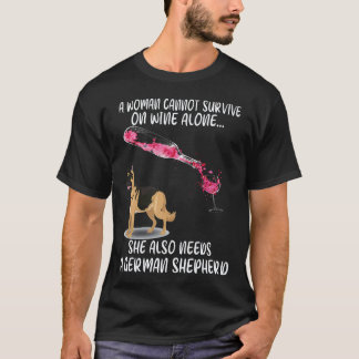 19 Eine Frau kann nicht allein von Wein leben. Sie T-Shirt