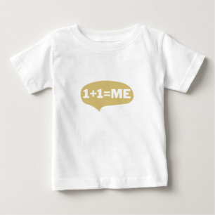 1 + 1 = me baby t-shirt