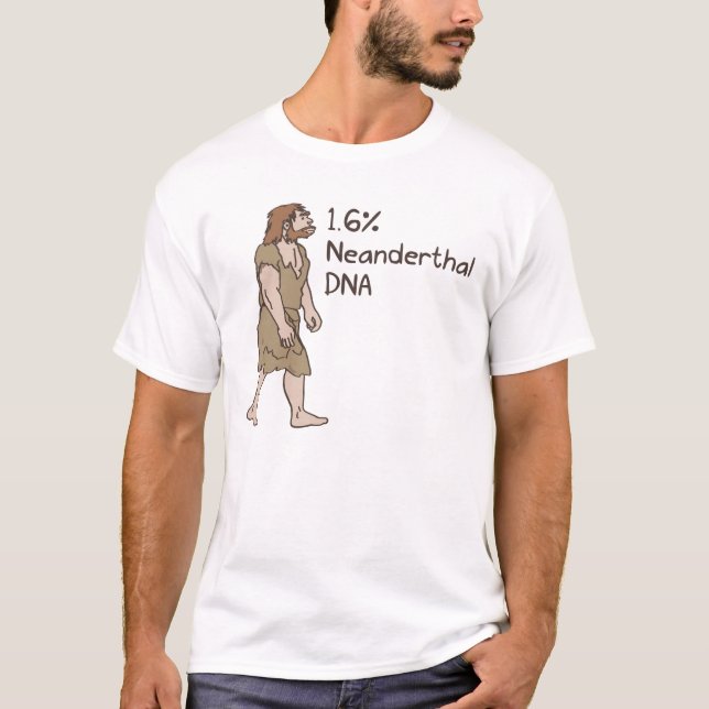 1,6% Neanderthal-Shirt T-Shirt (Vorderseite)