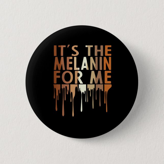 1 Das Melanin für mich Melanin Schwarze Geschichte Button (Vorderseite)