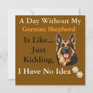 1-Ein Tag ohne meinen deutschen Schäferhund ist wi Einladung