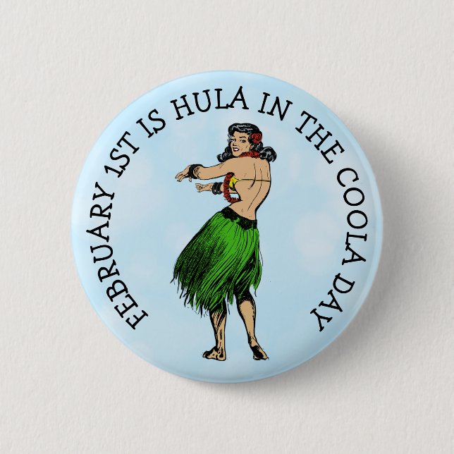 1. Februar ist Hula in der Coola Day Funny Button (Vorderseite)