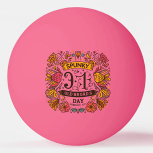 1. Februar - Spunky Old Broads Day Tischtennisball