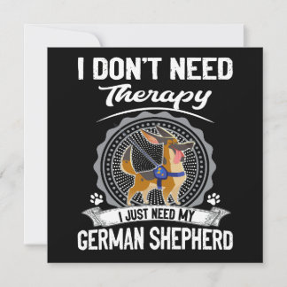 1 I Don't Need Therapy I Just Need My German Sheph Einladung