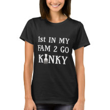 1. in meinem Fam to Go Kinky T - Shirt