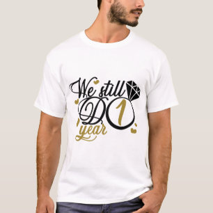 1 Jahr Jubiläum. Wir machen noch ein Jahr.Hochzei T-Shirt