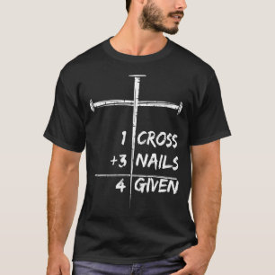 1 Kreuz 3 Nägel 4 bei Christlichem Glück verordnet T-Shirt