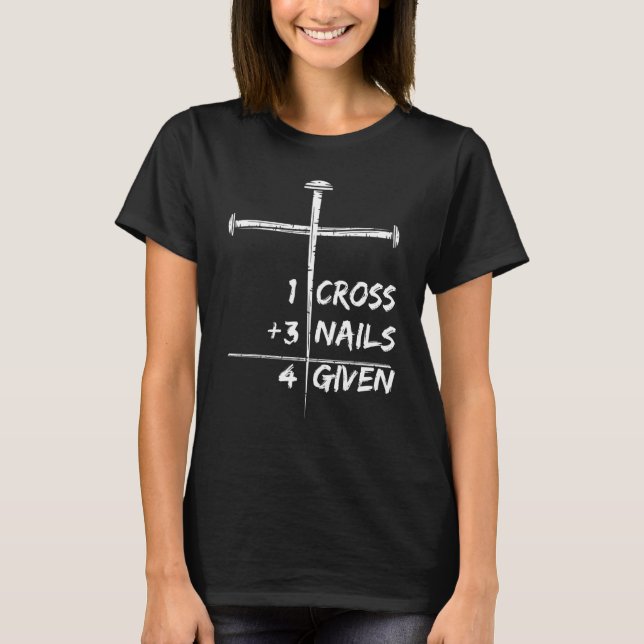 1 Kreuz 3 Nägel 4 bei Christlichem Glück verordnet T-Shirt (Vorderseite)