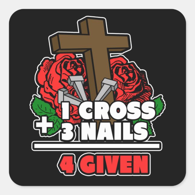 1 Kreuz + 3 Nägel = 4 gegeben Religiöse Christlich Quadratischer Aufkleber (Vorderseite)