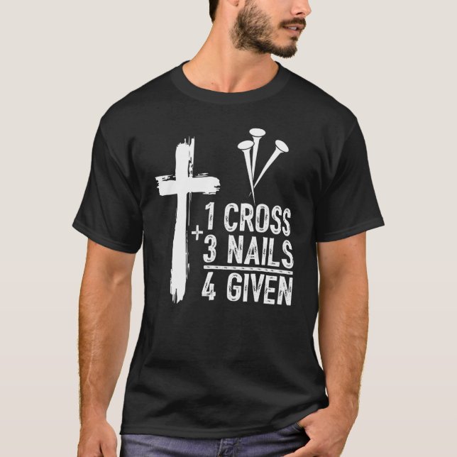 1 Kreuz 3 Nägel Jesus Christlich Ostern vergeben T-Shirt (Vorderseite)