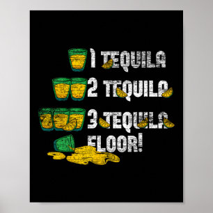 1 Tequila 2 Tequila 3 Tequila Floor Poster