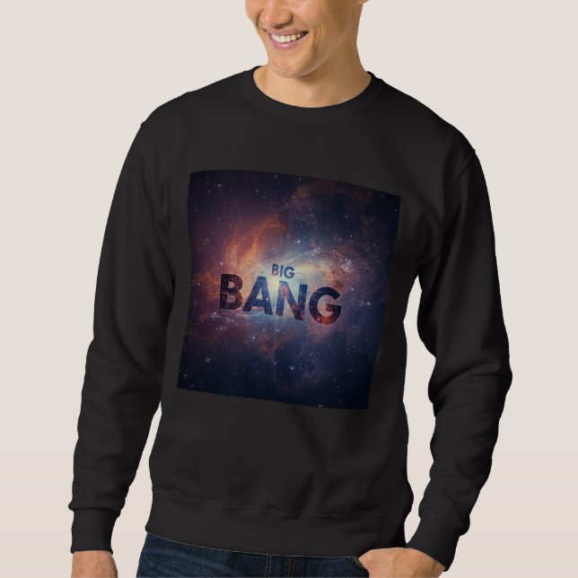 1️⃣ The Big Bang Universe 2️⃣ Born from the Big Ba Sweatshirt (Vorderseite)